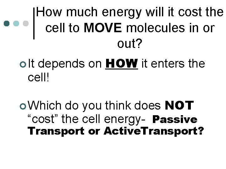 How much energy will it cost the cell to MOVE molecules in or out?