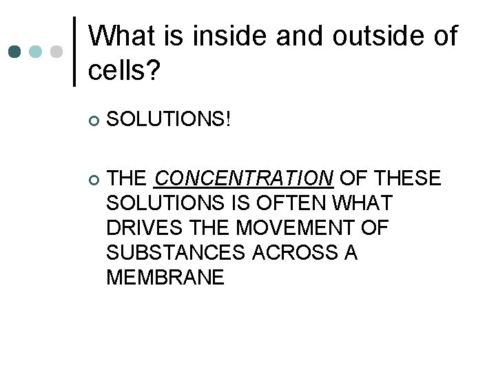 What is inside and outside of cells? ¢ SOLUTIONS! ¢ THE CONCENTRATION OF THESE