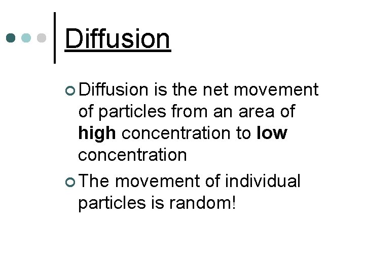 Diffusion ¢ Diffusion is the net movement of particles from an area of high