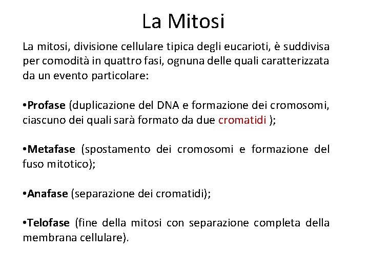 La Mitosi La mitosi, divisione cellulare tipica degli eucarioti, è suddivisa per comodità in
