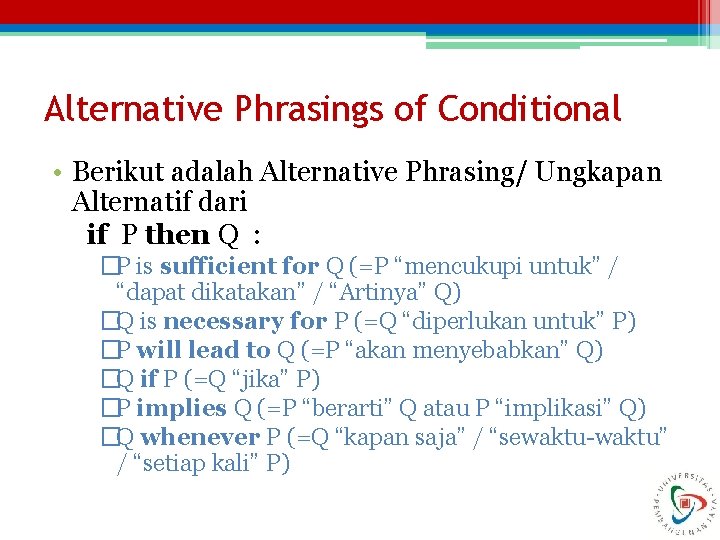 Alternative Phrasings of Conditional • Berikut adalah Alternative Phrasing/ Ungkapan Alternatif dari if P