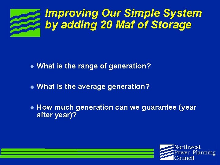 Improving Our Simple System by adding 20 Maf of Storage l What is the