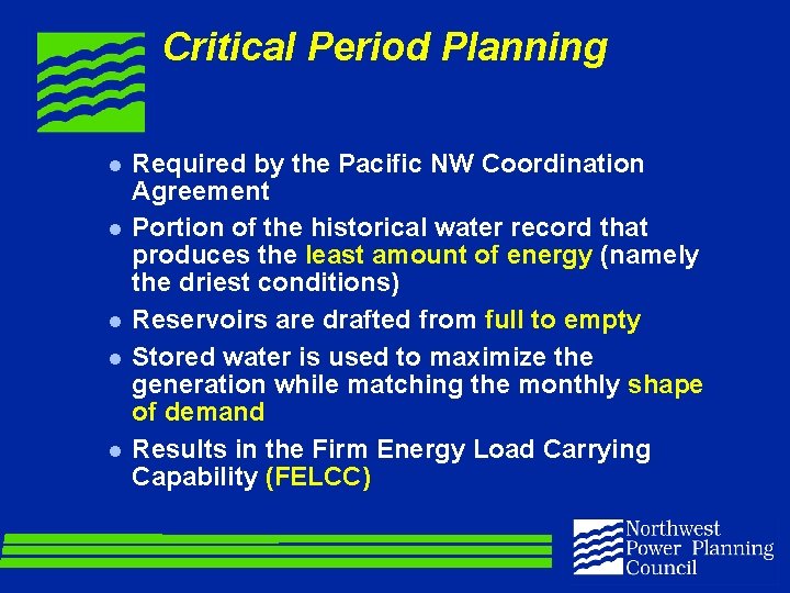 Critical Period Planning l l l Required by the Pacific NW Coordination Agreement Portion