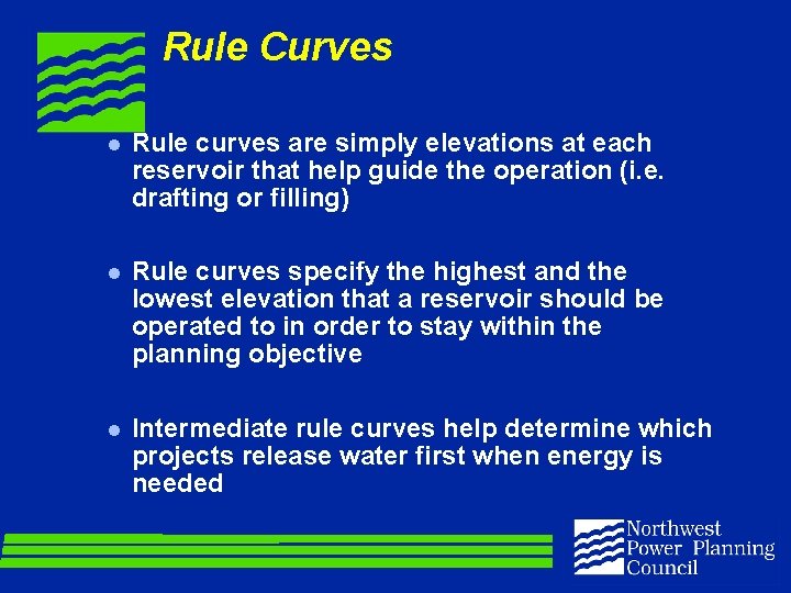 Rule Curves l Rule curves are simply elevations at each reservoir that help guide