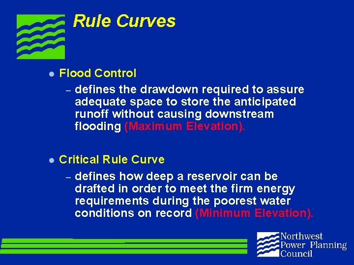 Rule Curves l Flood Control – defines the drawdown required to assure adequate space