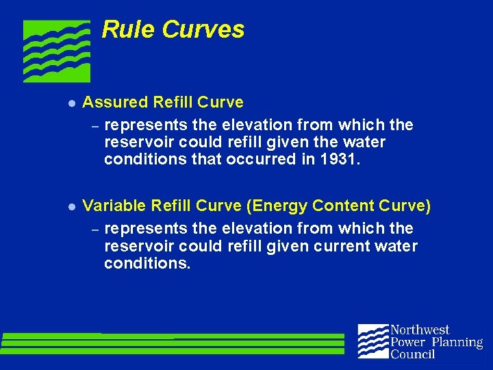 Rule Curves l Assured Refill Curve – represents the elevation from which the reservoir