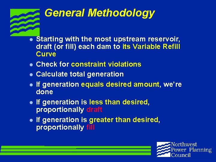 General Methodology l l l Starting with the most upstream reservoir, draft (or fill)