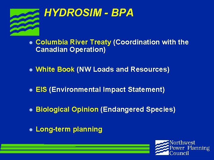 HYDROSIM - BPA l Columbia River Treaty (Coordination with the Canadian Operation) l White