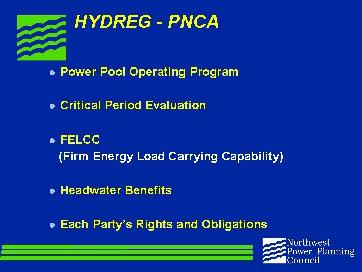 HYDREG - PNCA l Power Pool Operating Program l Critical Period Evaluation l FELCC