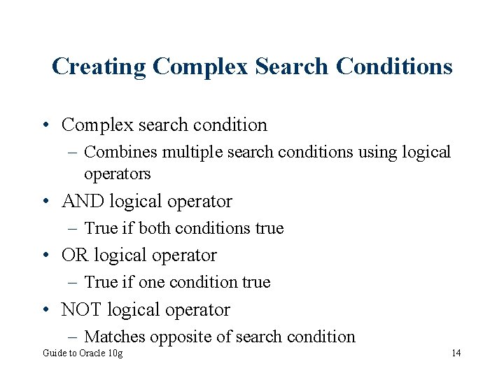 Creating Complex Search Conditions • Complex search condition – Combines multiple search conditions using