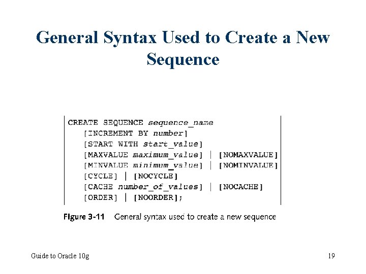 General Syntax Used to Create a New Sequence Guide to Oracle 10 g 19
