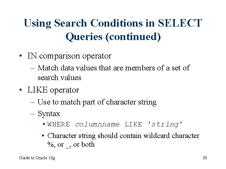 Using Search Conditions in SELECT Queries (continued) • IN comparison operator – Match data