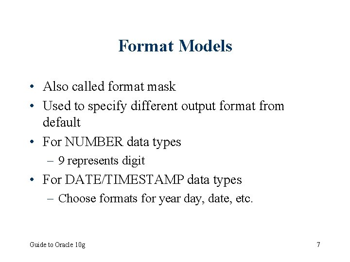 Format Models • Also called format mask • Used to specify different output format