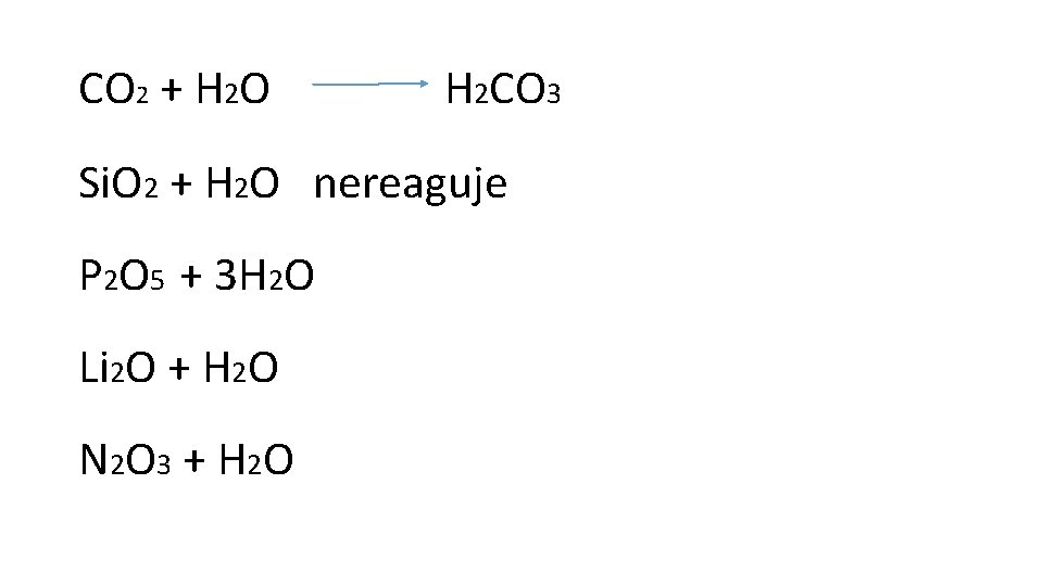 CO 2 + H 2 O H 2 CO 3 Si. O 2 +