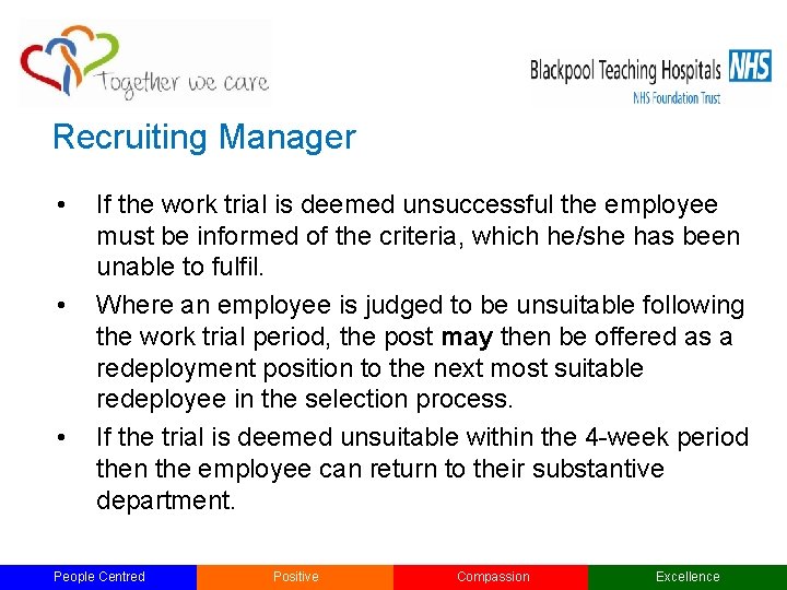 Recruiting Manager • • • If the work trial is deemed unsuccessful the employee