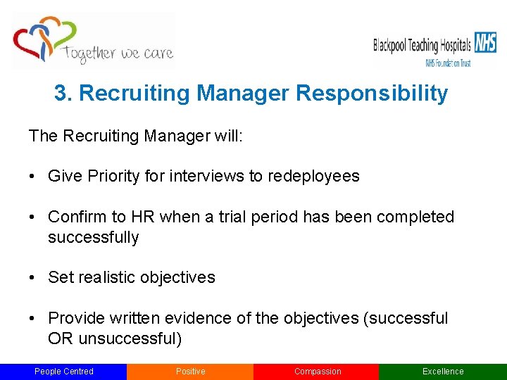 3. Recruiting Manager Responsibility The Recruiting Manager will: • Give Priority for interviews to