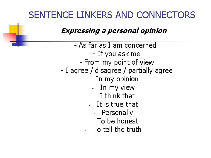 SENTENCE LINKERS AND CONNECTORS Expressing a personal opinion - As far as I am