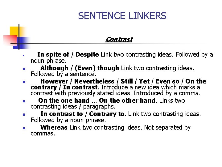 SENTENCE LINKERS Contrast n n n In spite of / Despite Link two contrasting