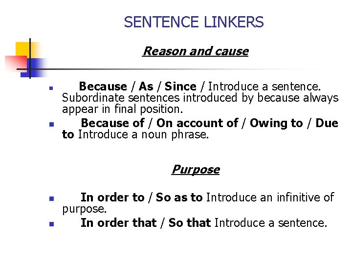 SENTENCE LINKERS Reason and cause n n Because / As / Since / Introduce