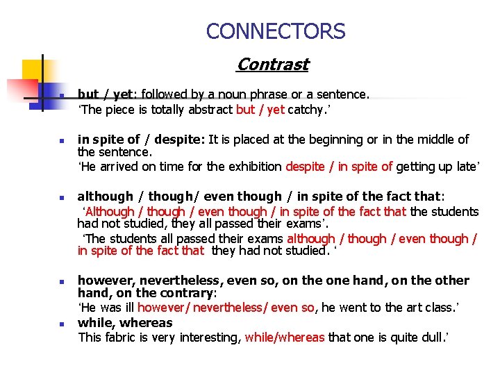 CONNECTORS Contrast n n n but / yet: followed by a noun phrase or