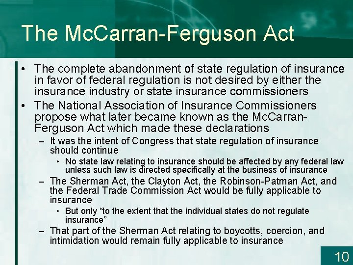 The Mc. Carran-Ferguson Act • The complete abandonment of state regulation of insurance in