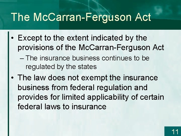 The Mc. Carran-Ferguson Act • Except to the extent indicated by the provisions of