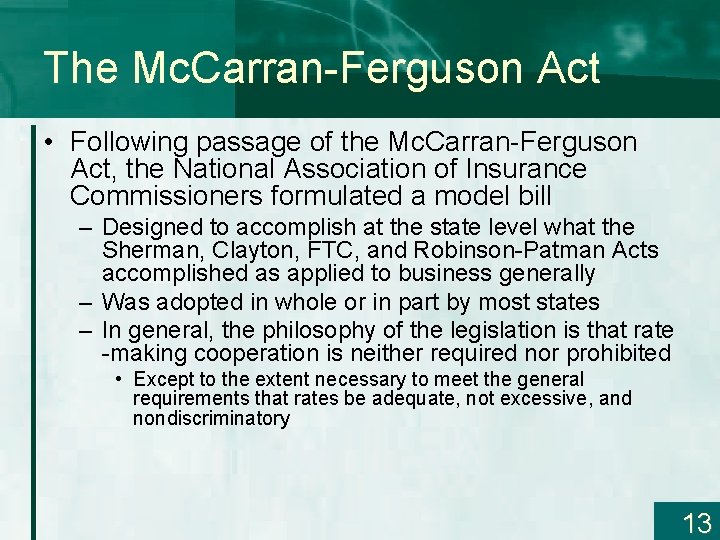 The Mc. Carran-Ferguson Act • Following passage of the Mc. Carran-Ferguson Act, the National