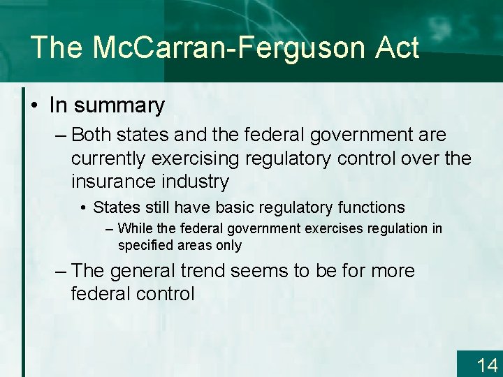 The Mc. Carran-Ferguson Act • In summary – Both states and the federal government