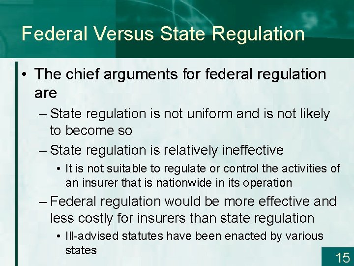 Federal Versus State Regulation • The chief arguments for federal regulation are – State