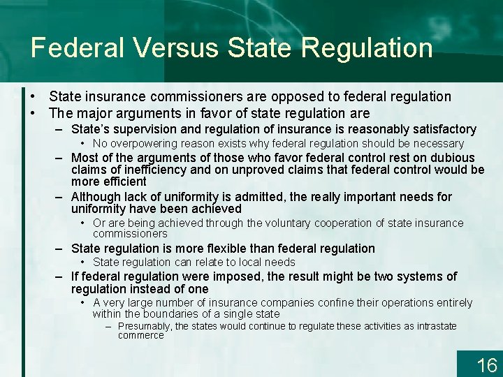 Federal Versus State Regulation • State insurance commissioners are opposed to federal regulation •