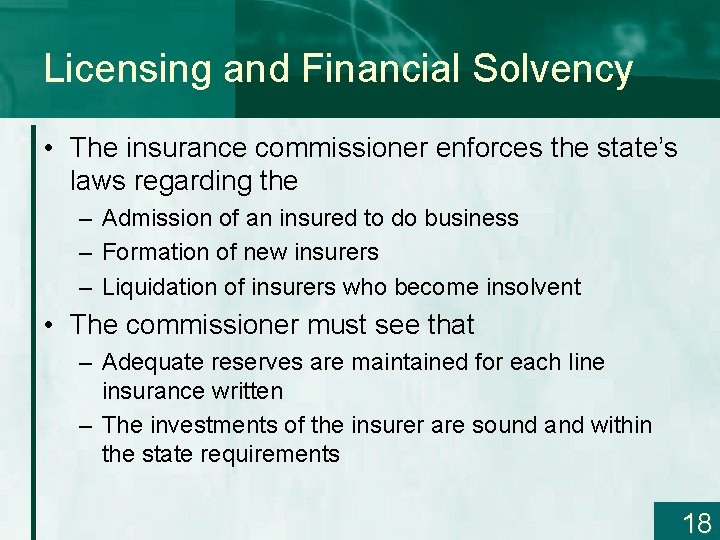 Licensing and Financial Solvency • The insurance commissioner enforces the state’s laws regarding the