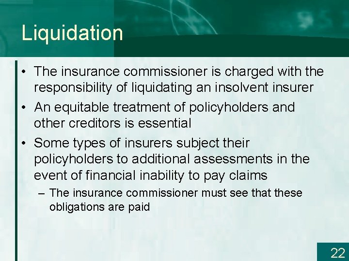 Liquidation • The insurance commissioner is charged with the responsibility of liquidating an insolvent