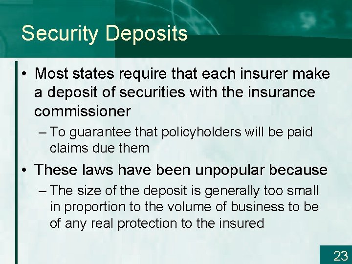 Security Deposits • Most states require that each insurer make a deposit of securities