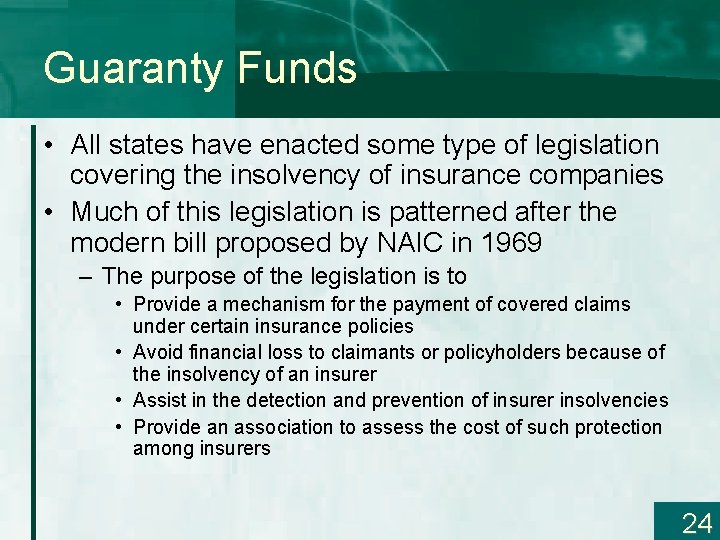 Guaranty Funds • All states have enacted some type of legislation covering the insolvency