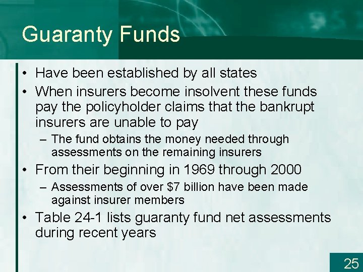 Guaranty Funds • Have been established by all states • When insurers become insolvent
