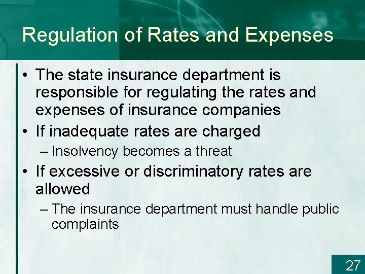 Regulation of Rates and Expenses • The state insurance department is responsible for regulating