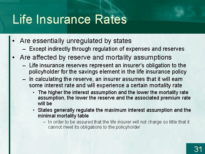 Life Insurance Rates • Are essentially unregulated by states – Except indirectly through regulation