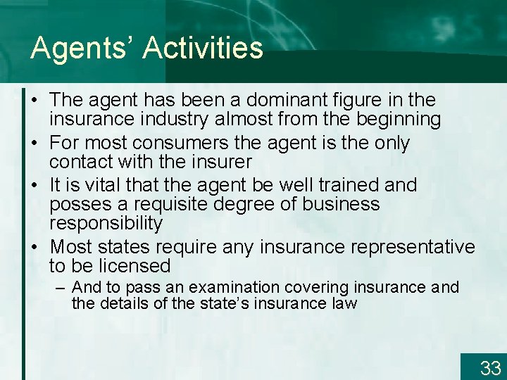 Agents’ Activities • The agent has been a dominant figure in the insurance industry
