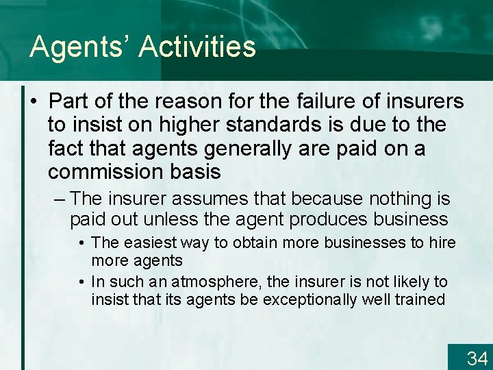 Agents’ Activities • Part of the reason for the failure of insurers to insist
