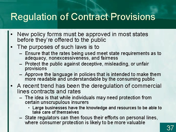Regulation of Contract Provisions • New policy forms must be approved in most states