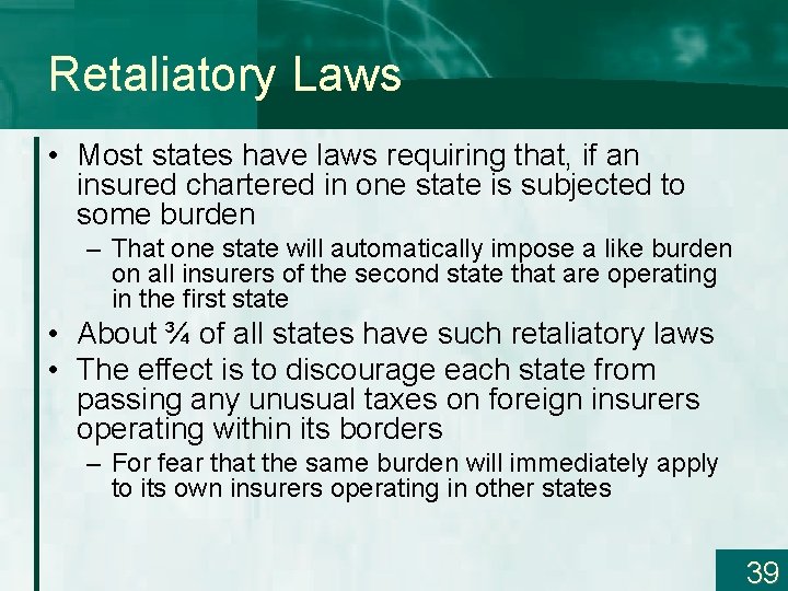 Retaliatory Laws • Most states have laws requiring that, if an insured chartered in