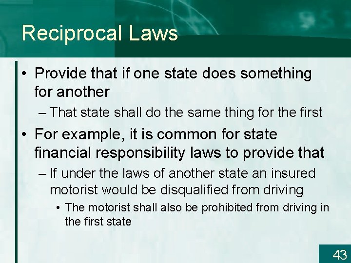 Reciprocal Laws • Provide that if one state does something for another – That