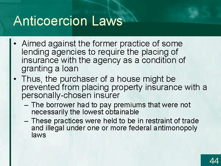 Anticoercion Laws • Aimed against the former practice of some lending agencies to require