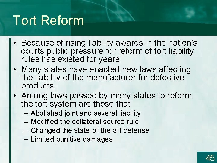 Tort Reform • Because of rising liability awards in the nation’s courts public pressure