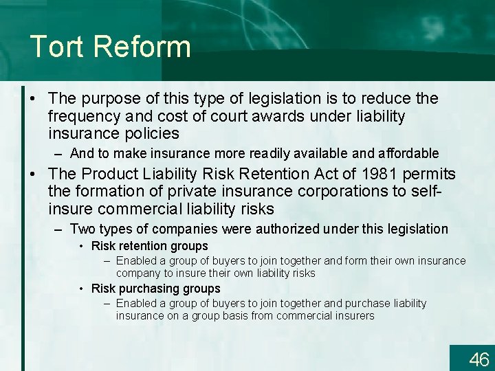 Tort Reform • The purpose of this type of legislation is to reduce the