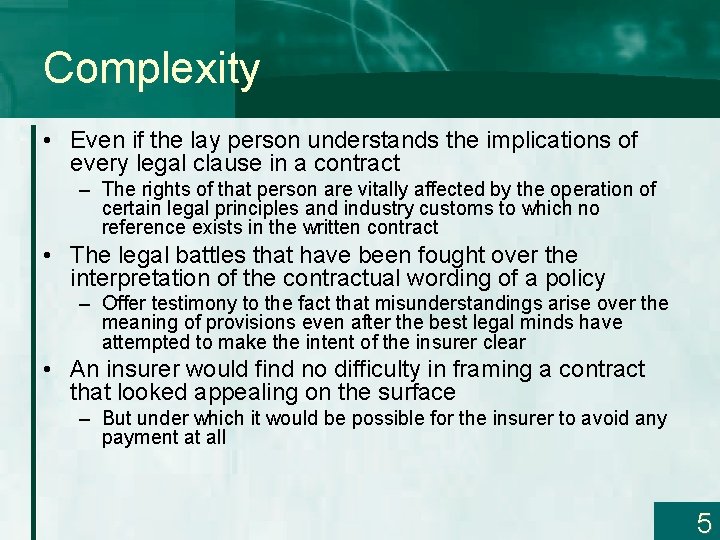 Complexity • Even if the lay person understands the implications of every legal clause