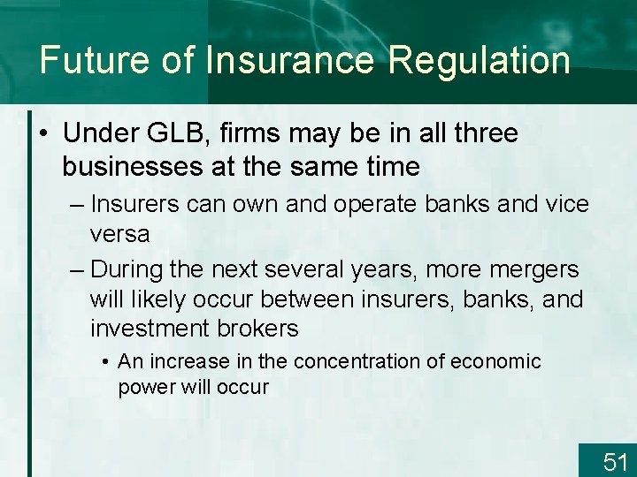 Future of Insurance Regulation • Under GLB, firms may be in all three businesses