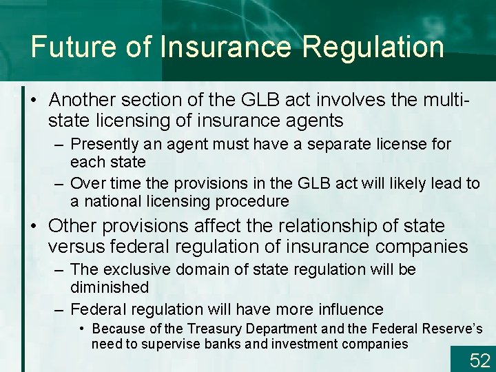 Future of Insurance Regulation • Another section of the GLB act involves the multistate