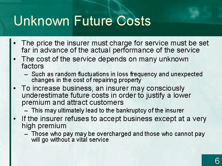 Unknown Future Costs • The price the insurer must charge for service must be