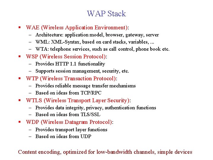WAP Stack § WAE (Wireless Application Environment): – Architecture: application model, browser, gateway, server